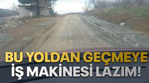 Bu yoldan geçmeye iş makinesi lazım!